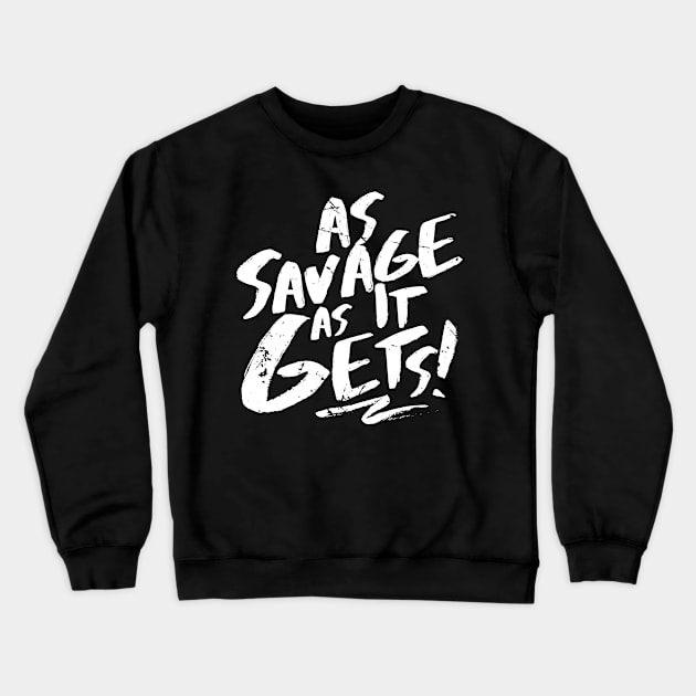 As Savage As It Gets (v1) Crewneck Sweatshirt by bluerockproducts